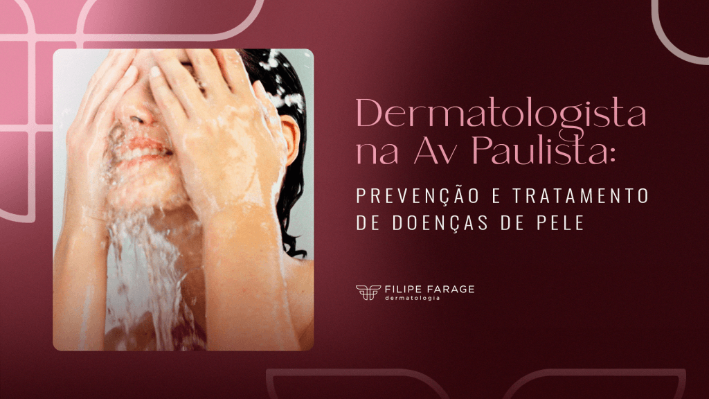 Dermatologista na Av Paulista: Prevenção e Tratamento de Doenças de Pele